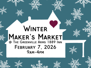 Winter Makers Market at the Greenville Arms 1889 Inn on Saturday, February 7th