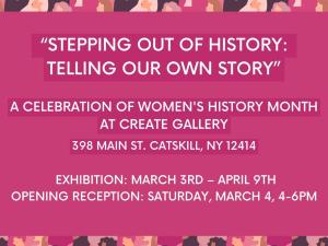 A group exhibit, “Stepping Out” reflects the diverse creativity and experience of women-identifying artists, and their personal relationship to being a part of history as women. 